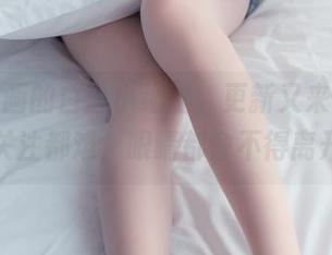 兔玩映画的白丝小细腿，更新又来了，想不关注都难，眼睛都舍不得离开。